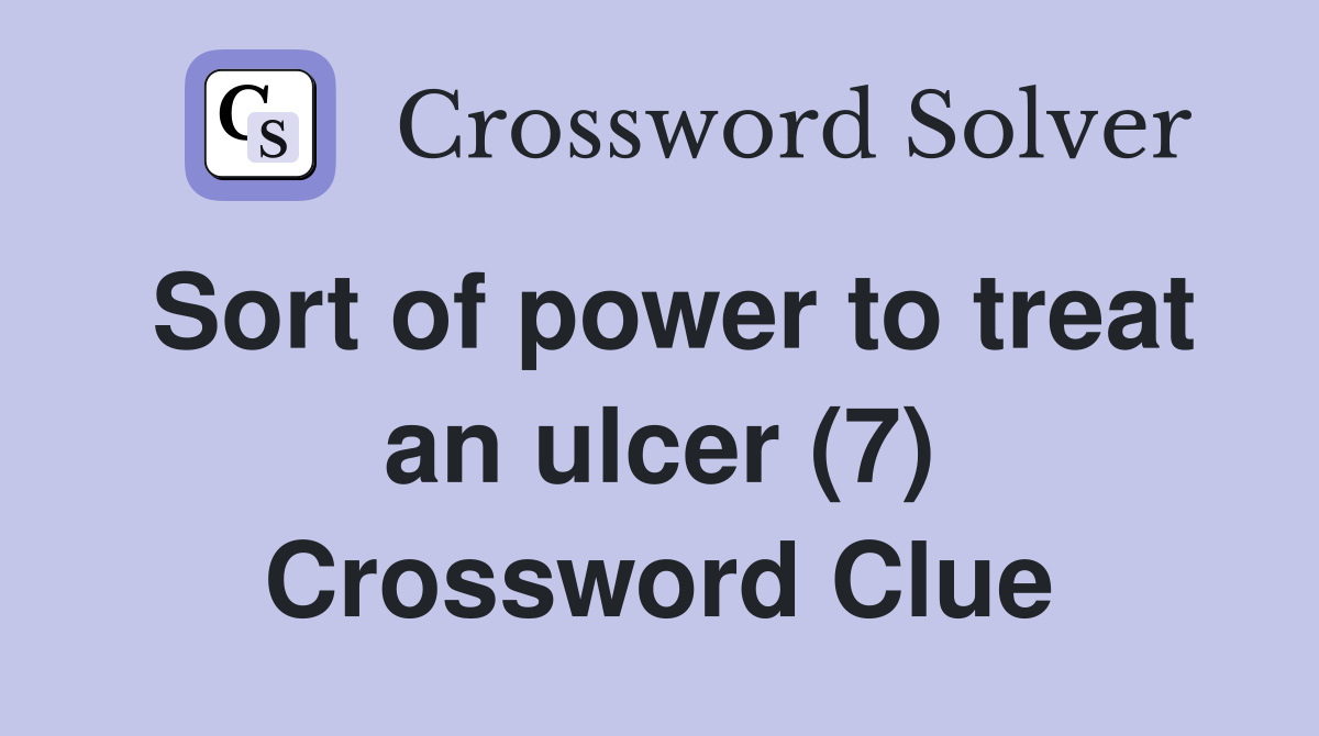 Sort of power to treat an ulcer (7) Crossword Clue
