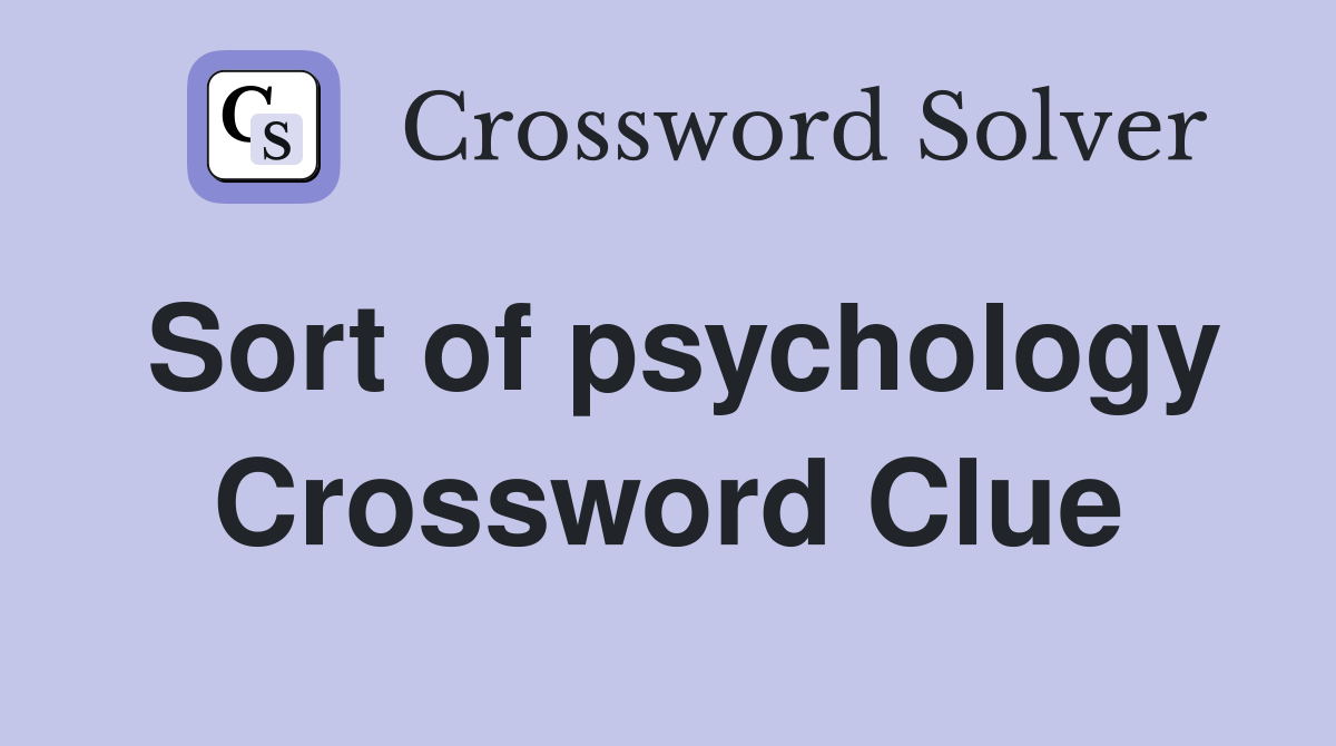 Sort of psychology Crossword Clue