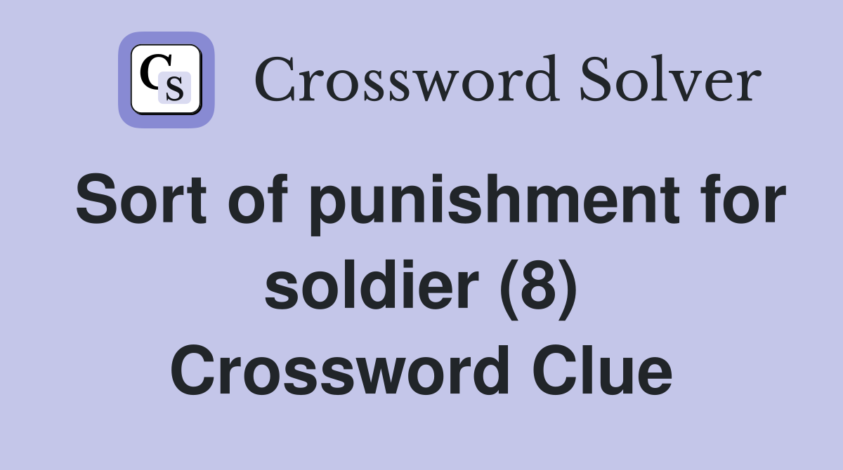 Sort of punishment for soldier (8) Crossword Clue