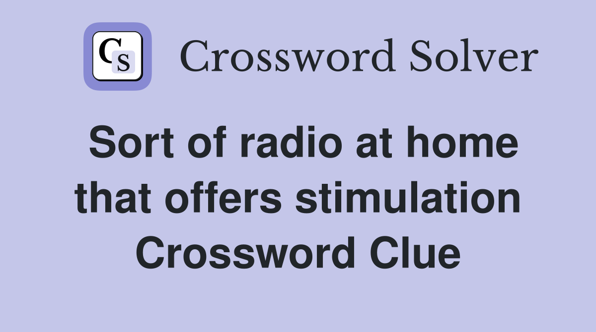 Sort of radio at home that offers stimulation Crossword Clue