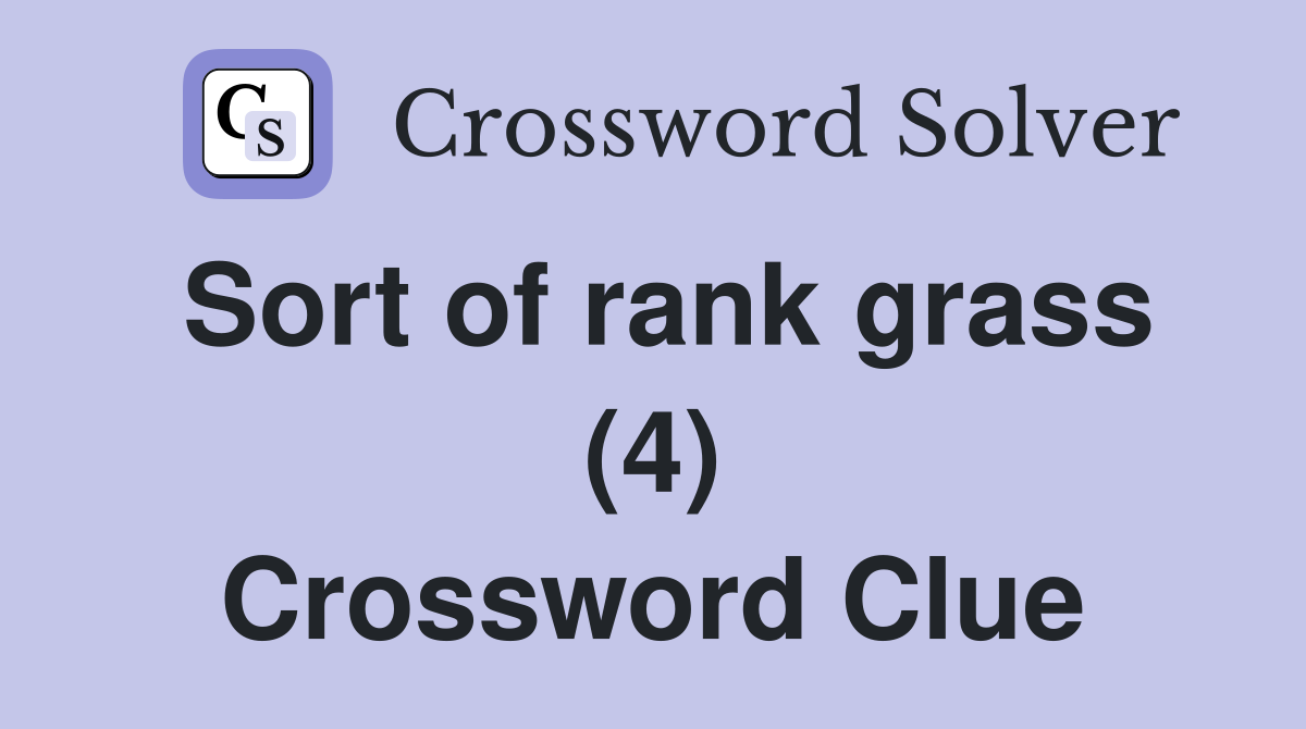 Sort of rank grass (4) Crossword Clue