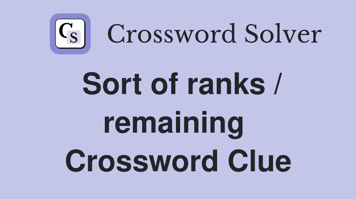 Sort of ranks / remaining  Crossword Clue