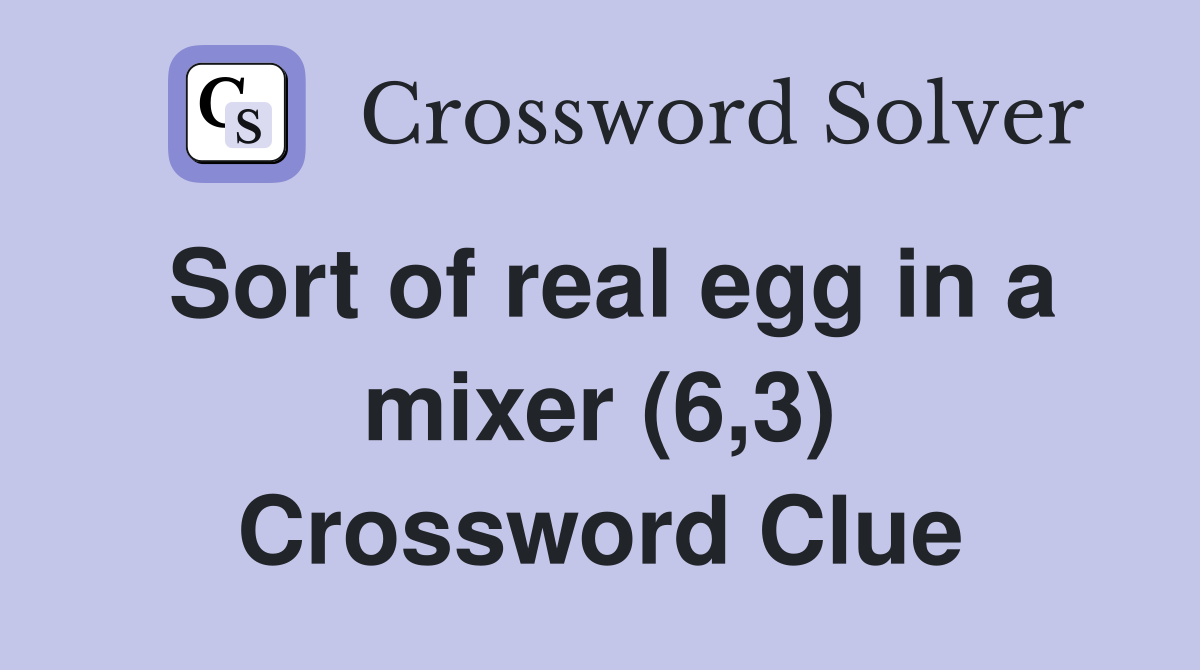 Sort of real egg in a mixer (6,3) Crossword Clue