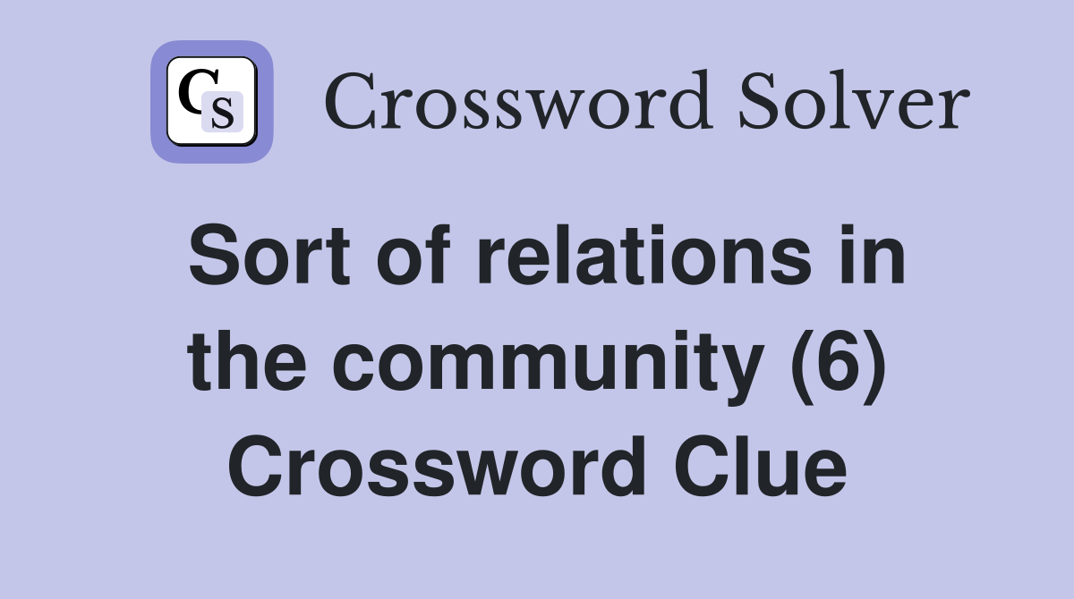 Sort of relations in the community (6) Crossword Clue