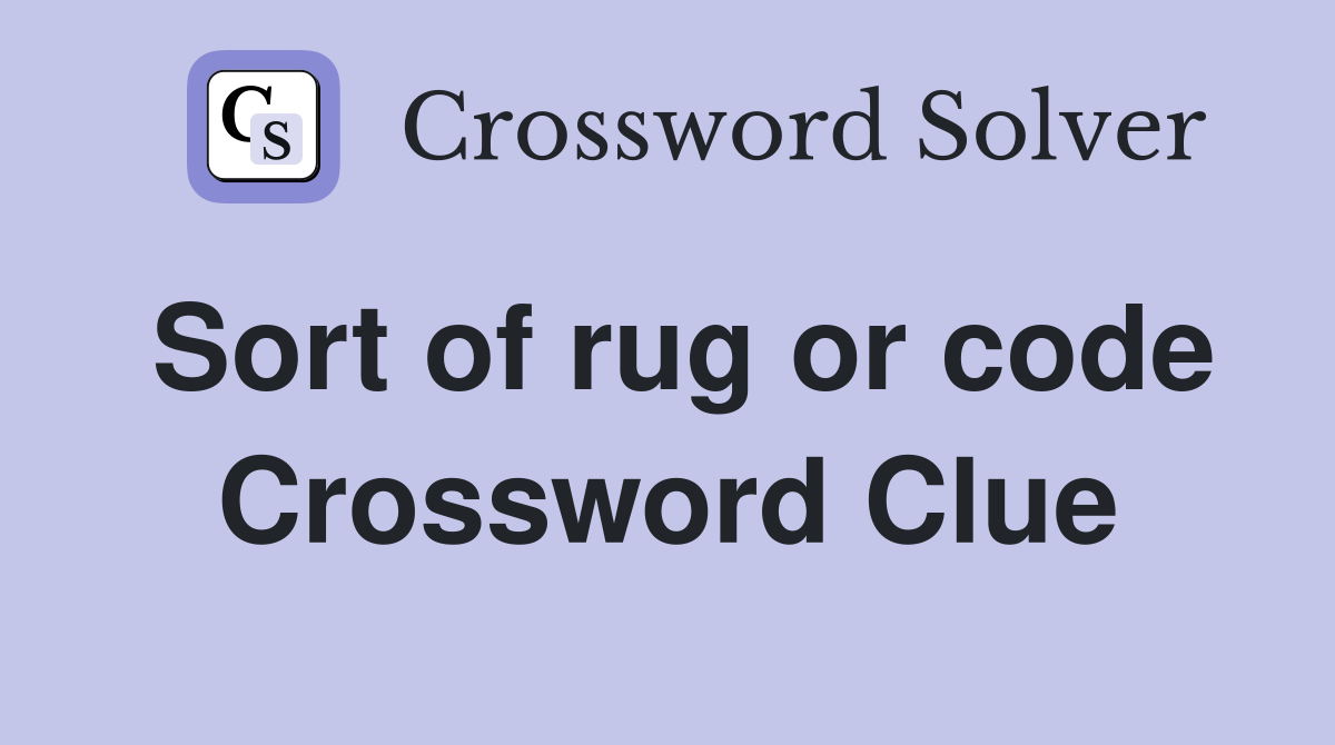 Sort of rug or code Crossword Clue