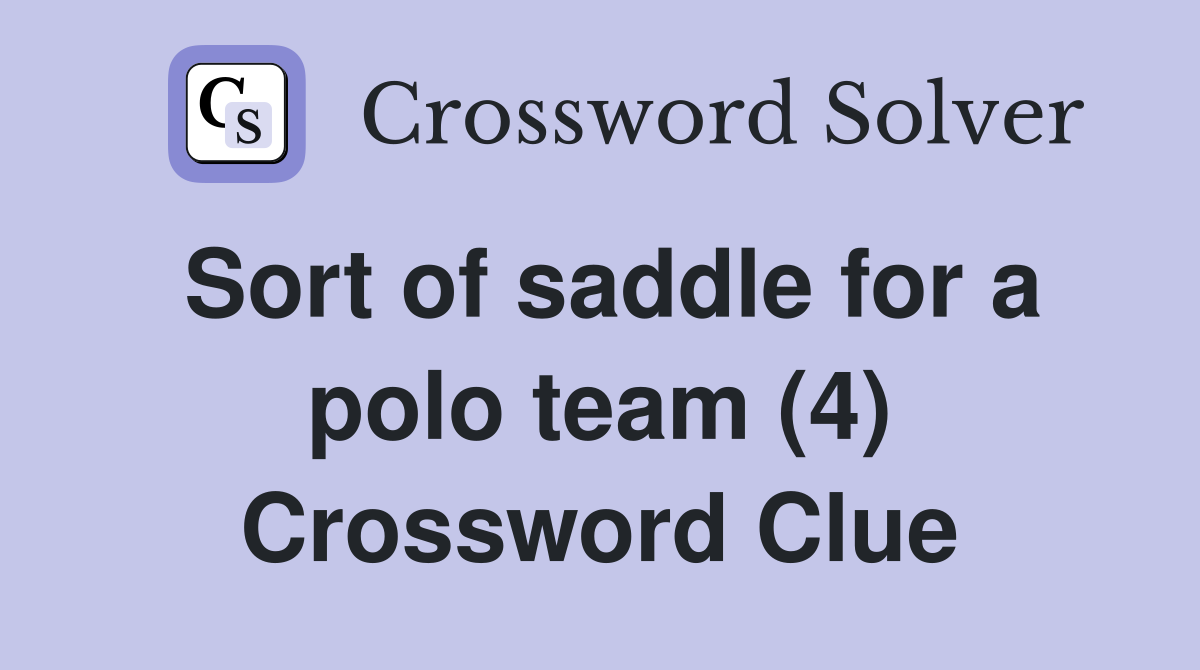 Sort of saddle for a polo team (4) Crossword Clue