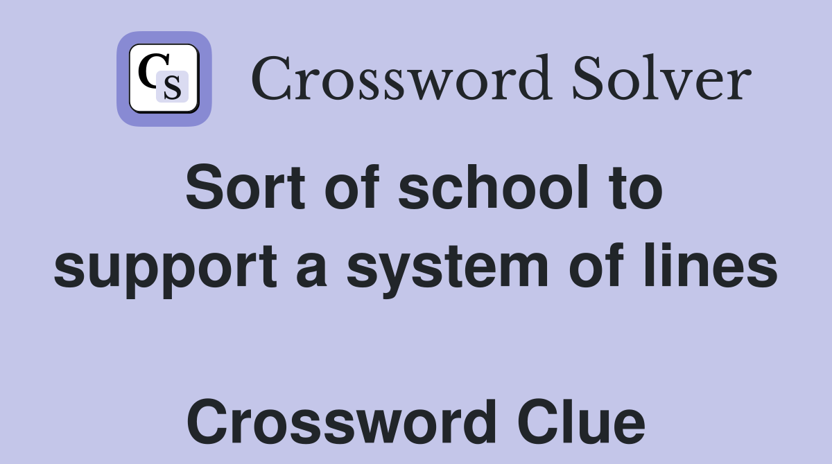 Sort of school to support a system of lines  Crossword Clue