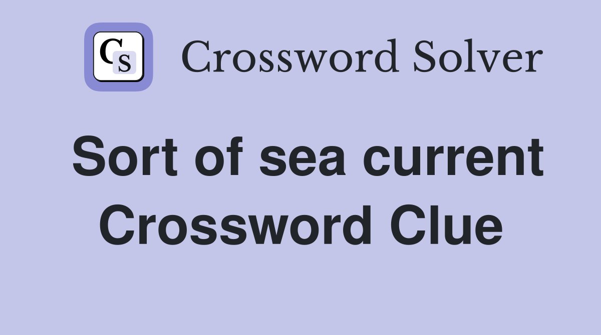 Sort of sea current Crossword Clue