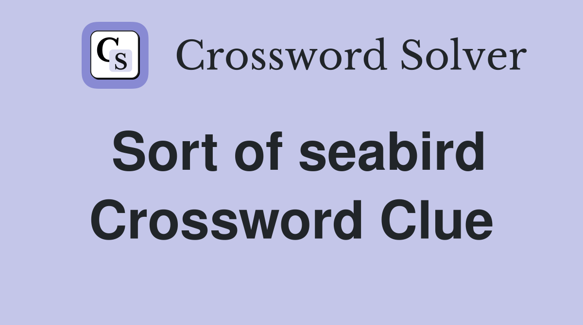 Sort of seabird Crossword Clue