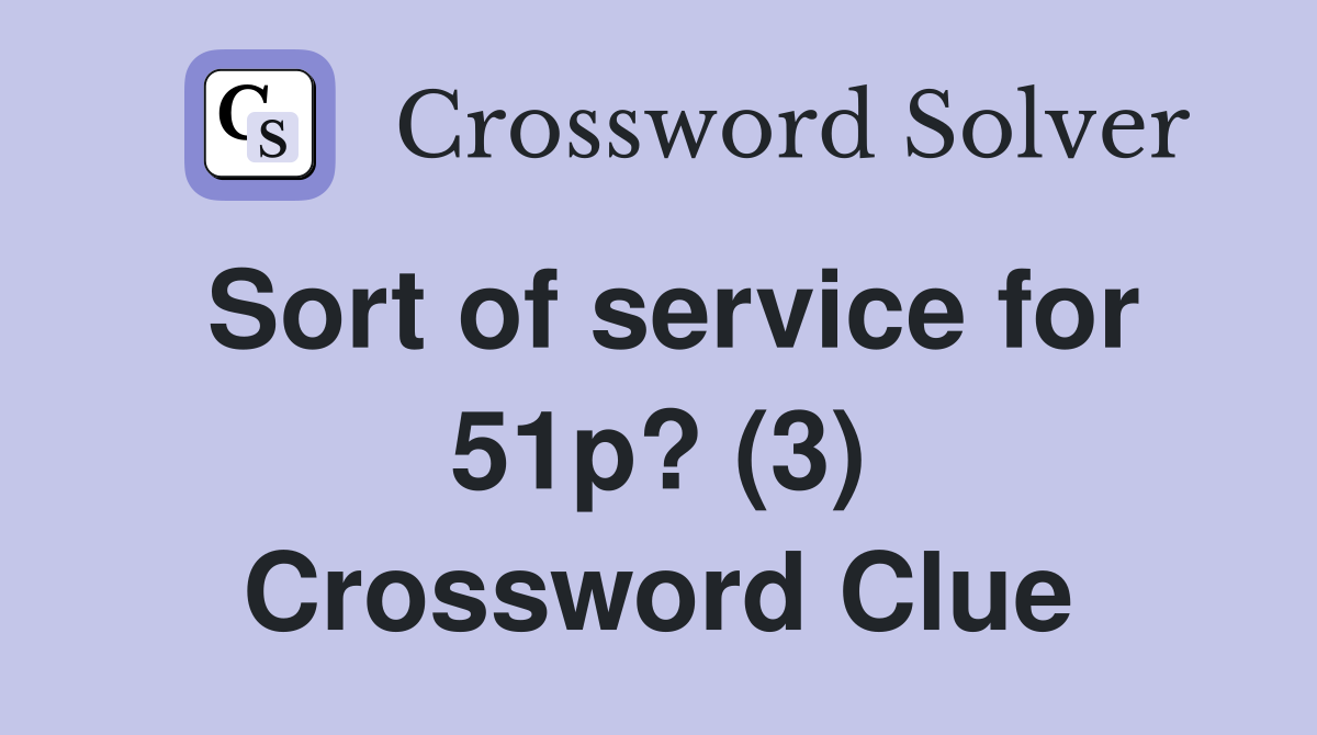 Sort of service for 51p? (3) Crossword Clue