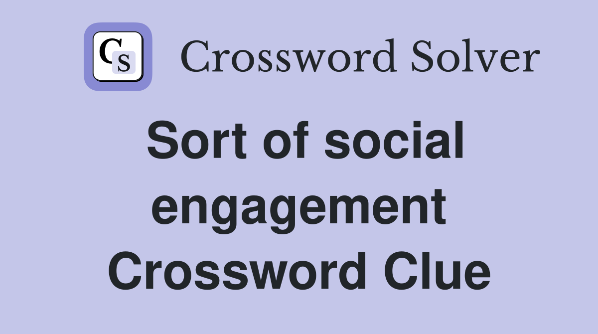 Sort of social engagement Crossword Clue