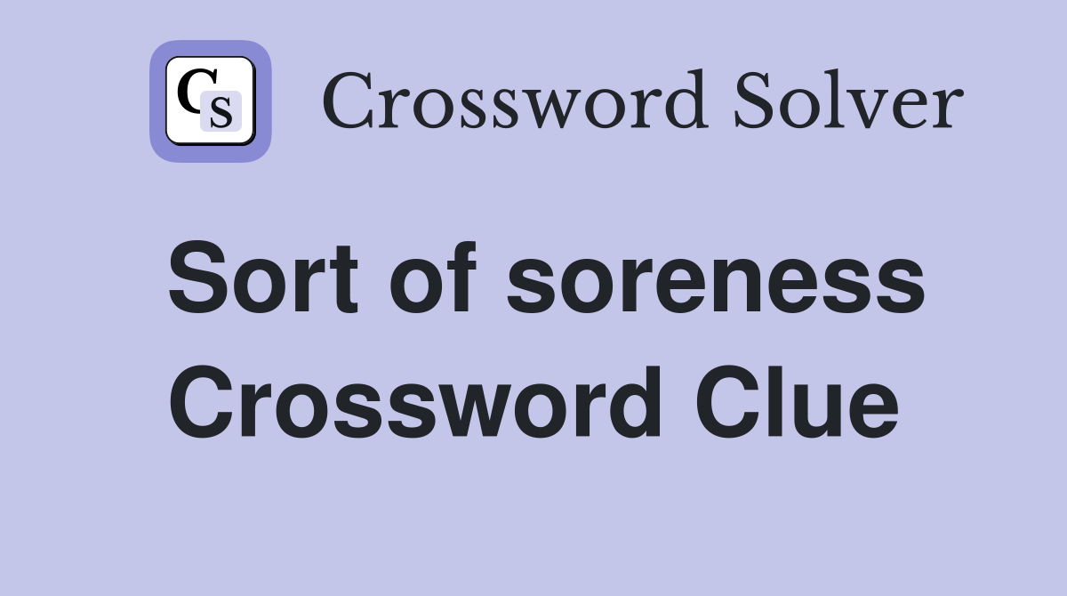 Sort of soreness Crossword Clue