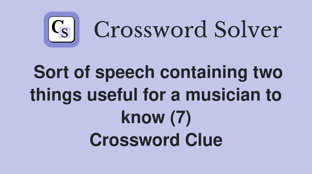 Sort of speech containing two things useful for a musician to know (7) Crossword Clue