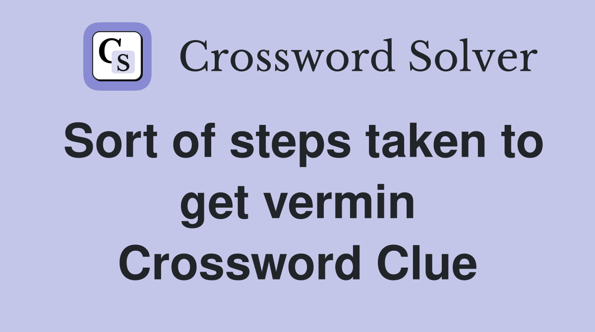 Sort of steps taken to get vermin Crossword Clue