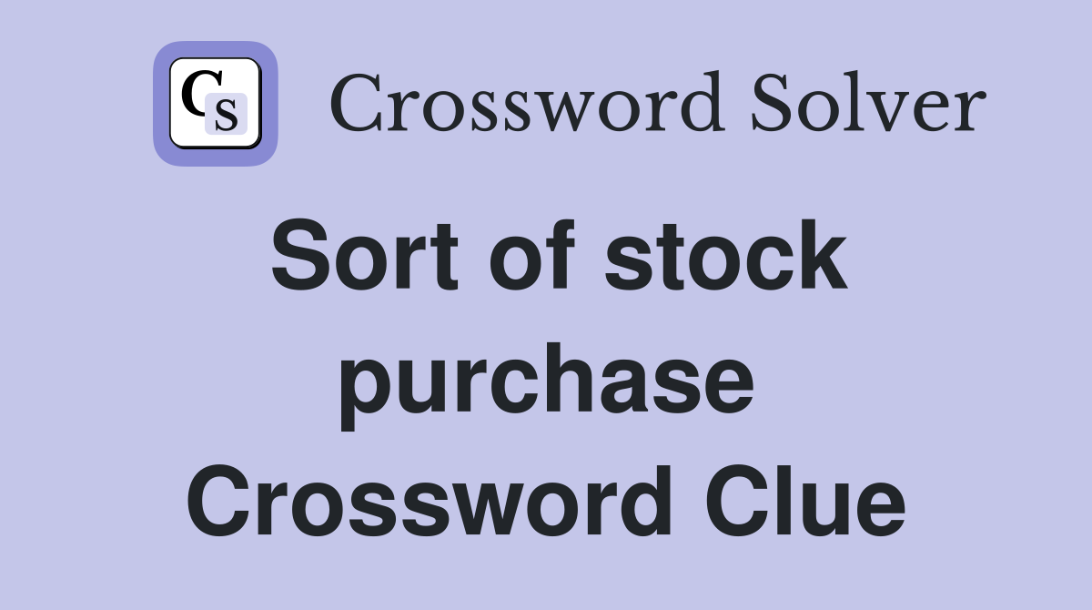Sort of stock purchase Crossword Clue