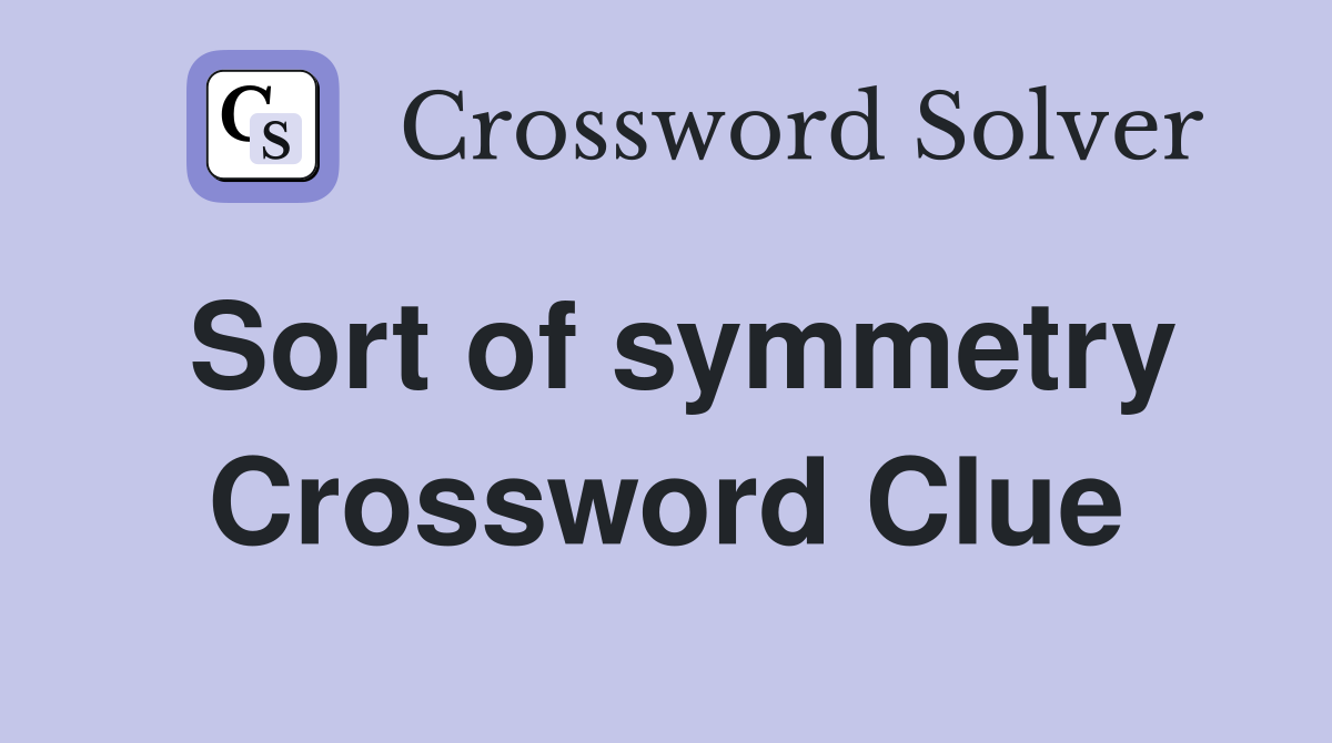 Sort of symmetry Crossword Clue