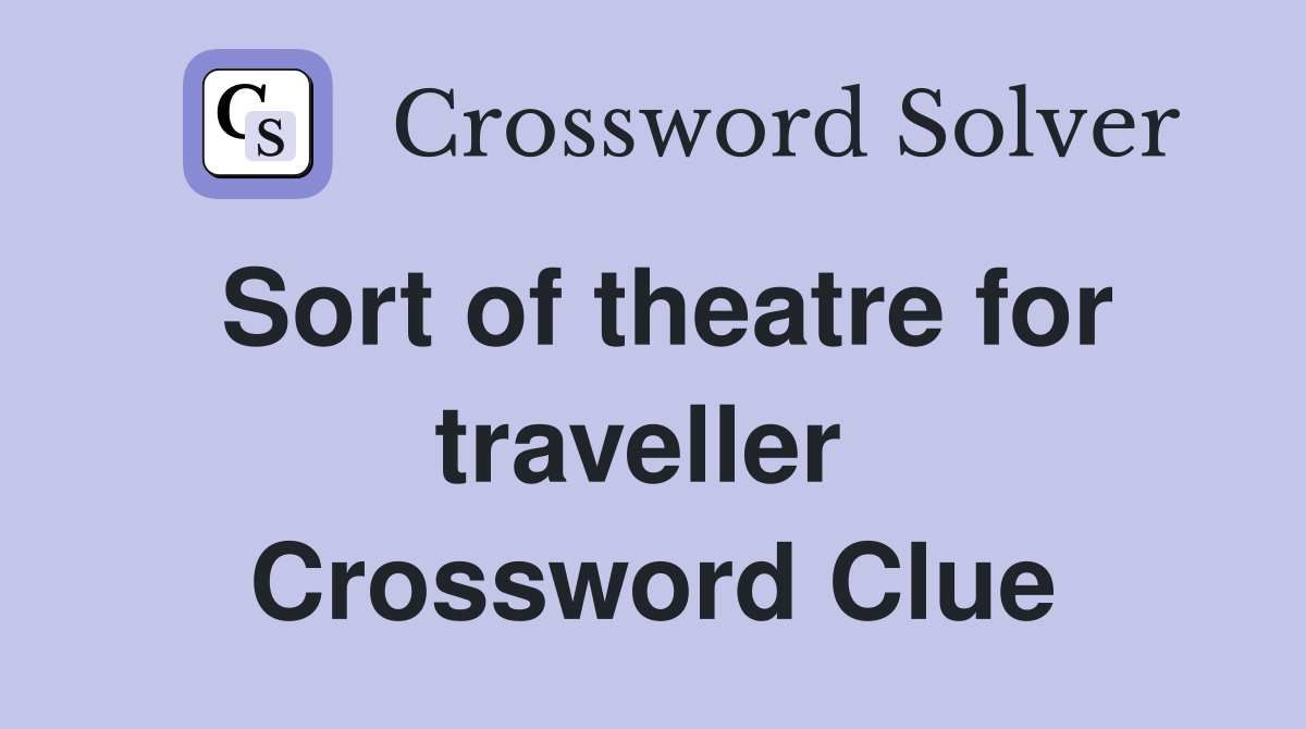 Sort of theatre for traveller  Crossword Clue