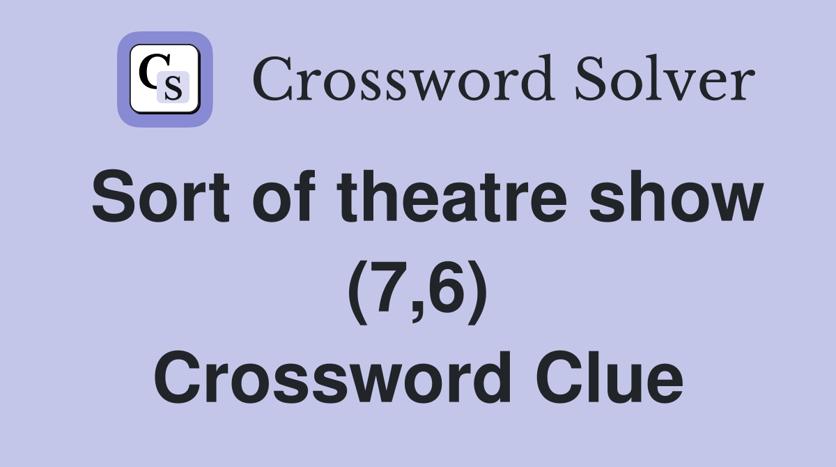Sort of theatre show (7,6) Crossword Clue