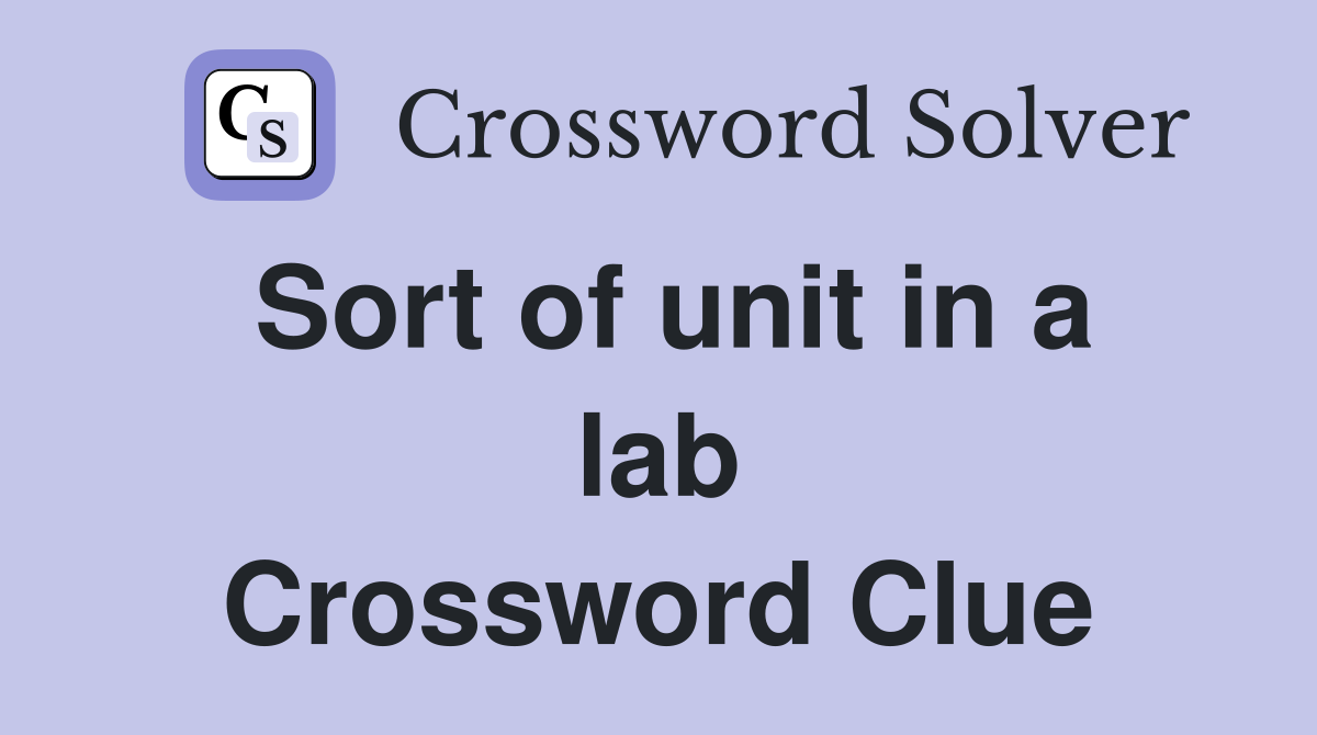 Sort of unit in a lab Crossword Clue
