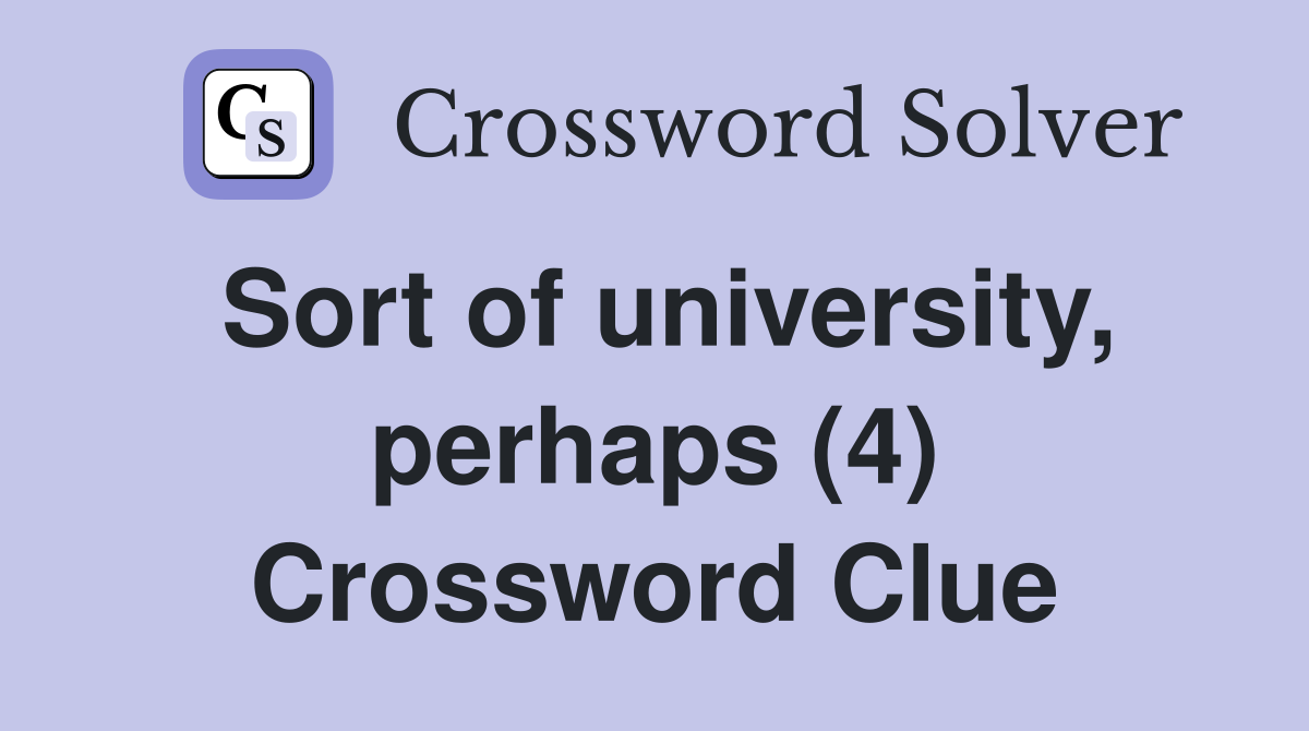Sort of university, perhaps (4) Crossword Clue