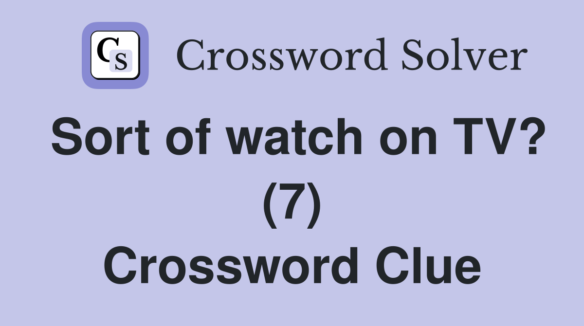 Sort of watch on TV? (7) Crossword Clue
