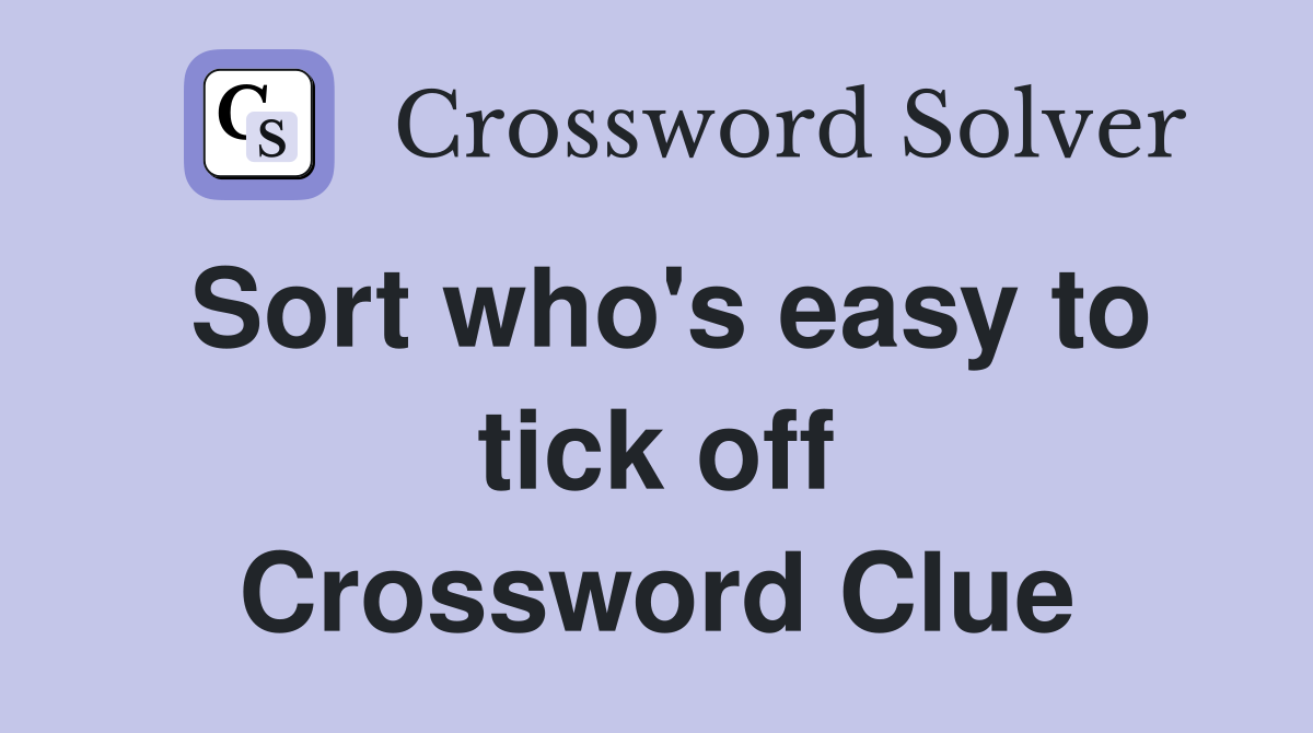 Sort who's easy to tick off Crossword Clue
