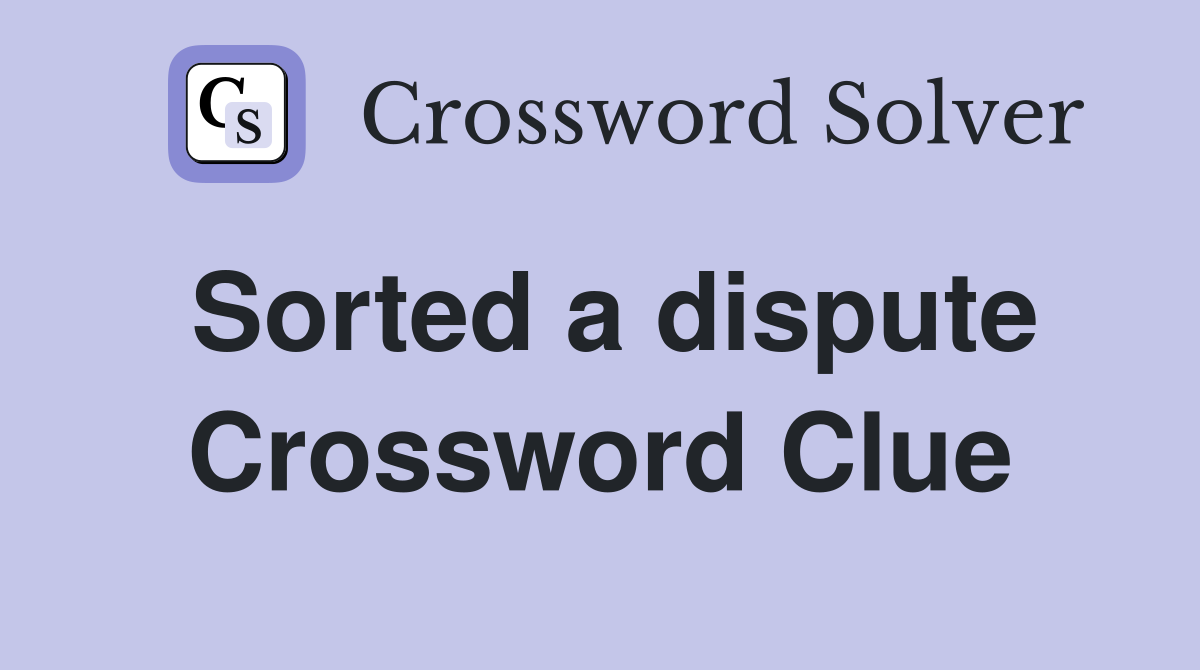 Sorted a dispute Crossword Clue