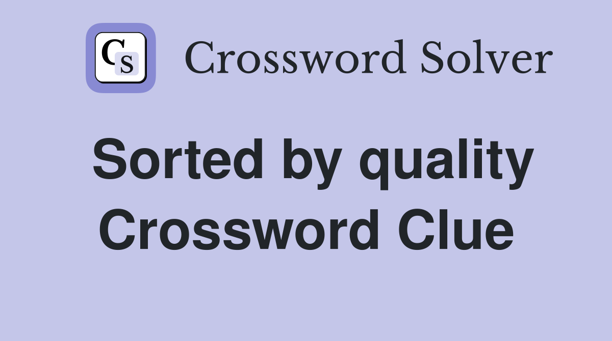 Sorted by quality Crossword Clue