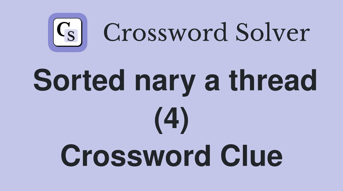 Sorted nary a thread (4) Crossword Clue