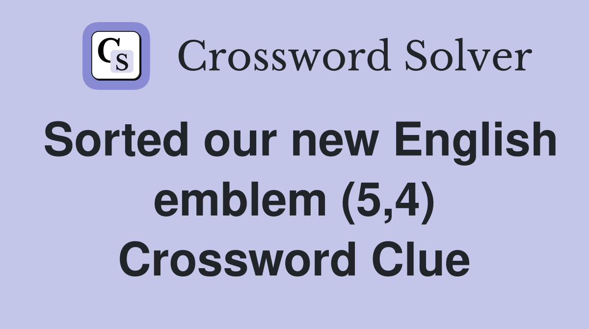 Sorted our new English emblem (5,4) Crossword Clue
