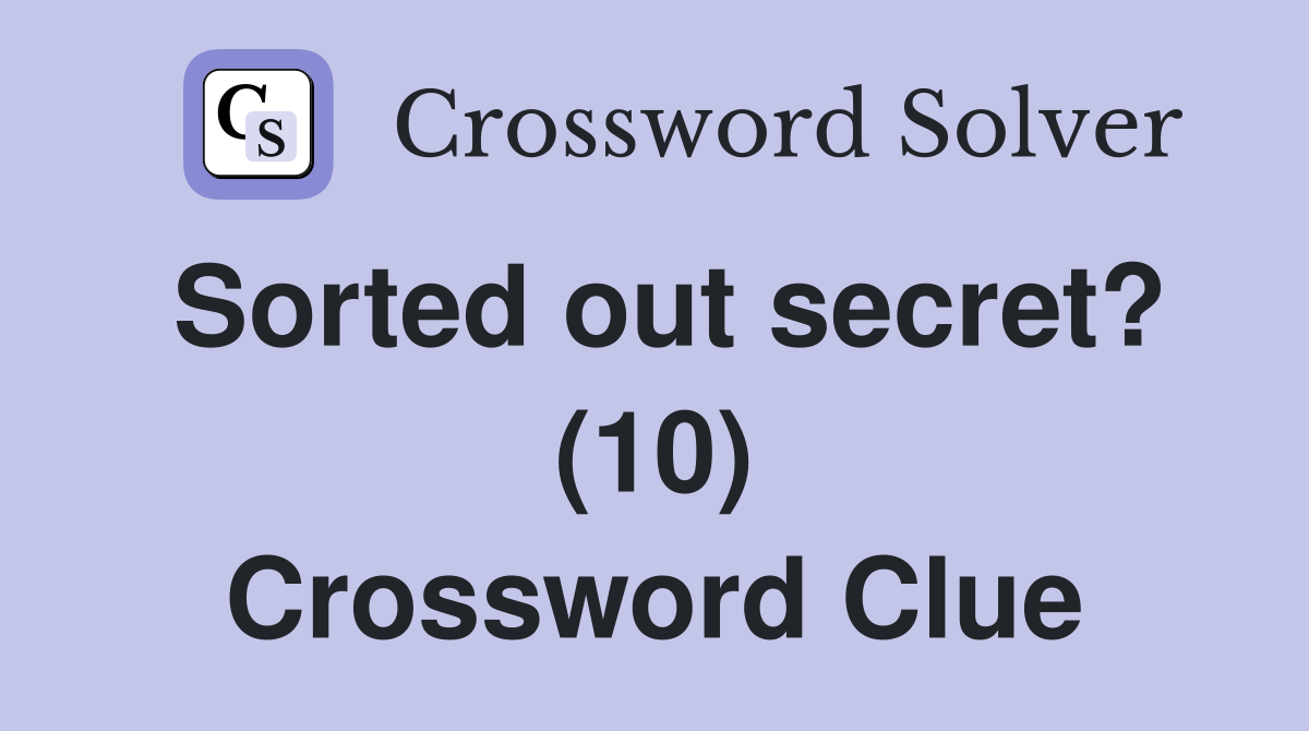 Sorted out secret? (10) Crossword Clue