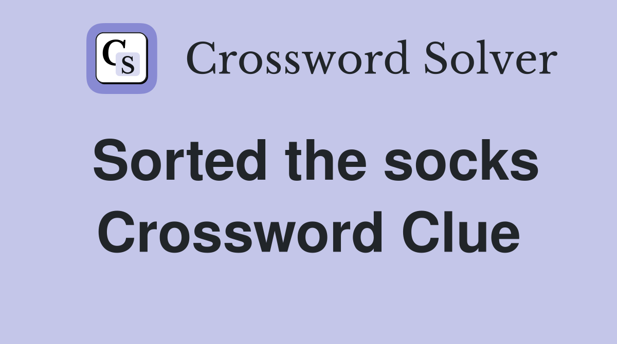 Sorted the socks Crossword Clue