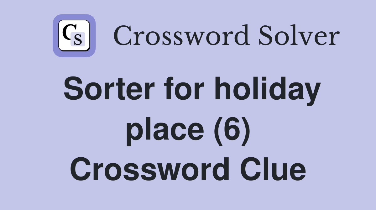 Sorter for holiday place (6) Crossword Clue