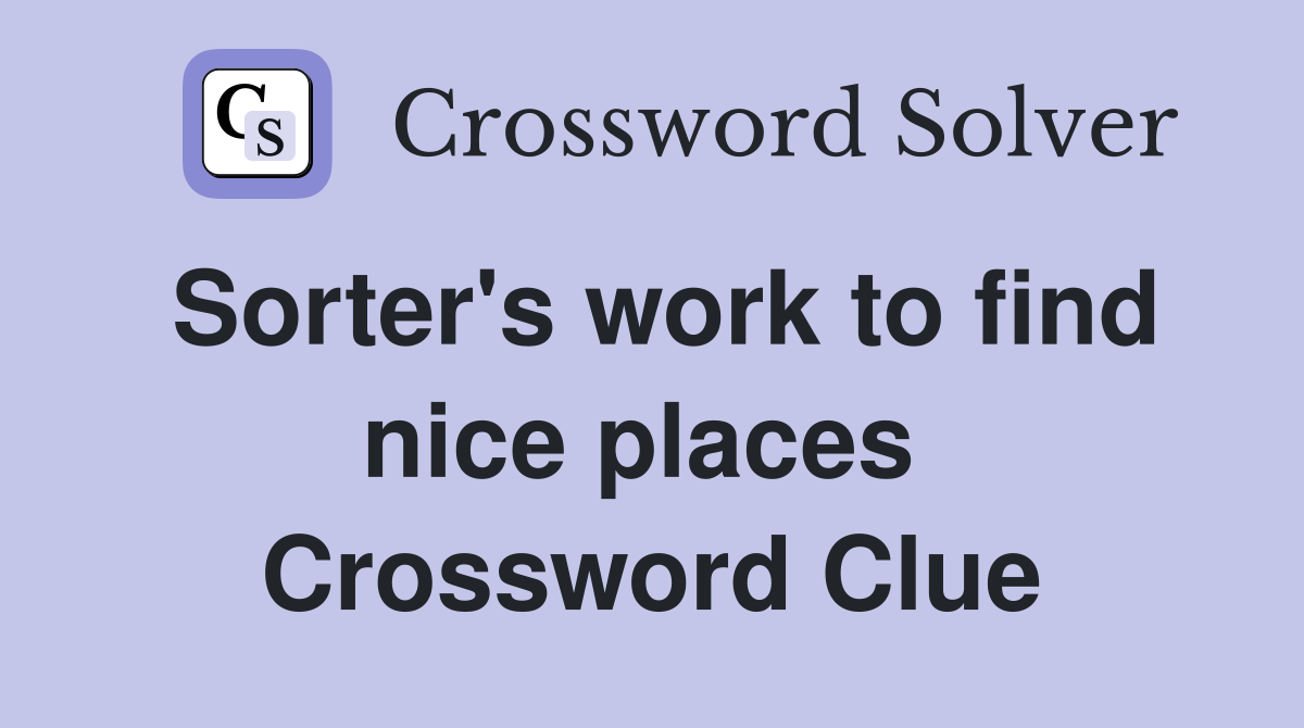 Sorter's work to find nice places  Crossword Clue