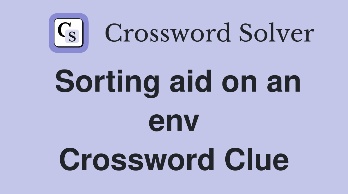 Sorting aid on an env Crossword Clue