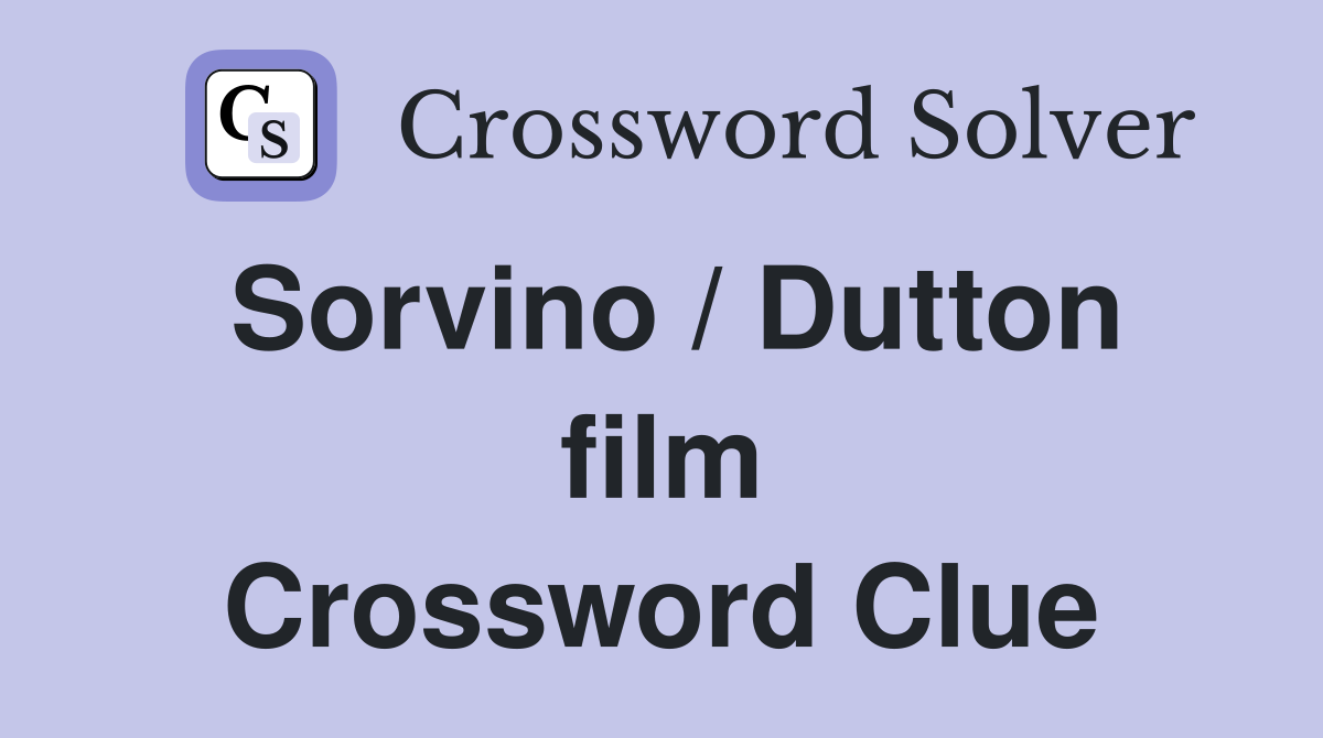 Sorvino / Dutton film Crossword Clue