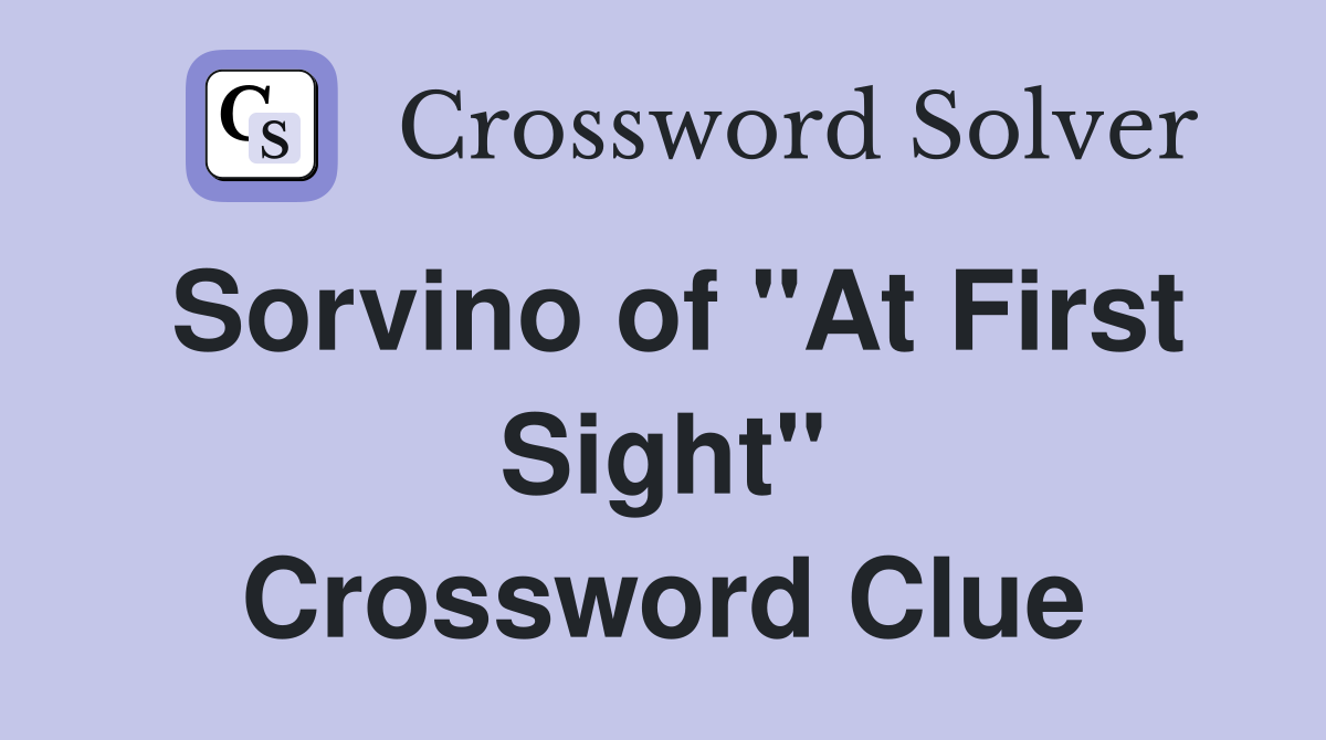 Sorvino of "At First Sight" Crossword Clue