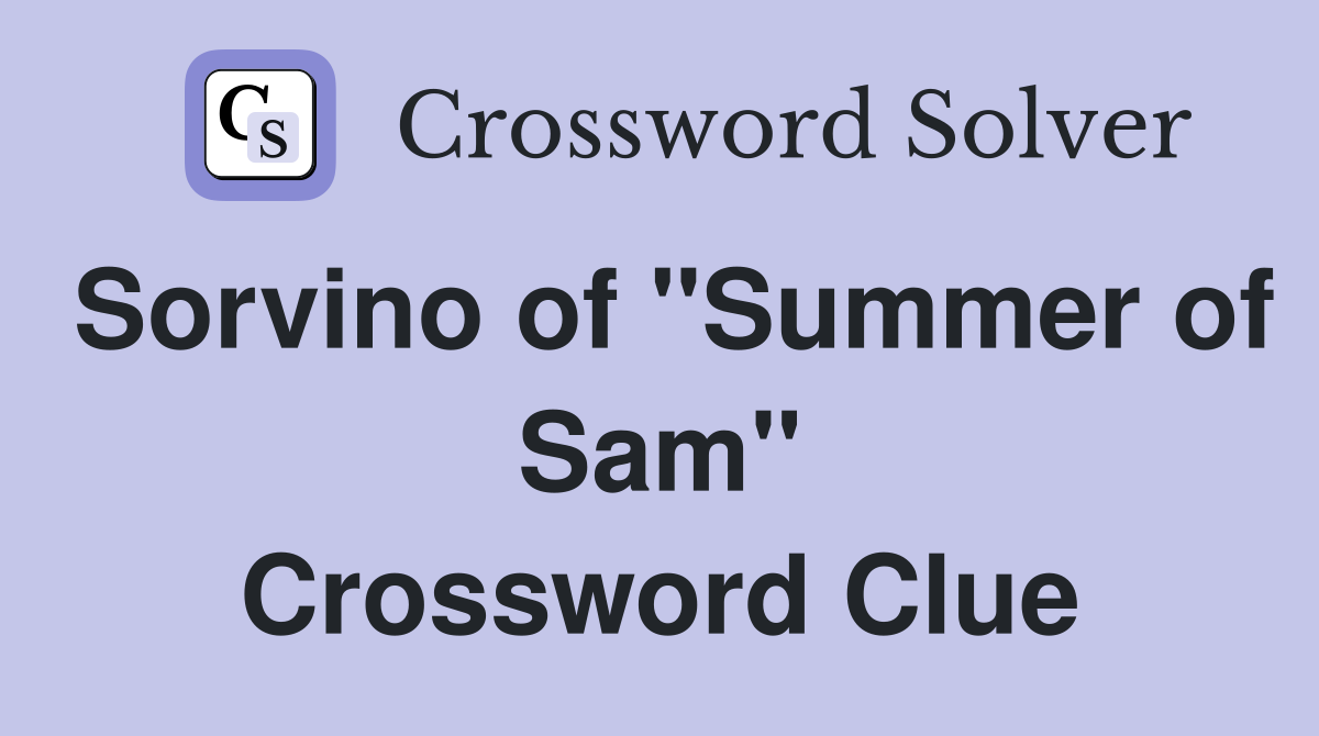 Sorvino of "Summer of Sam" Crossword Clue