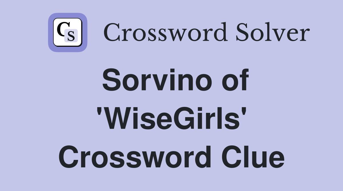 Sorvino of 'WiseGirls' Crossword Clue