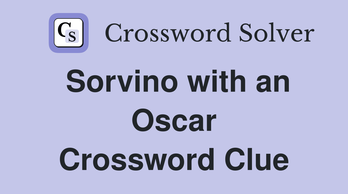 Sorvino with an Oscar Crossword Clue