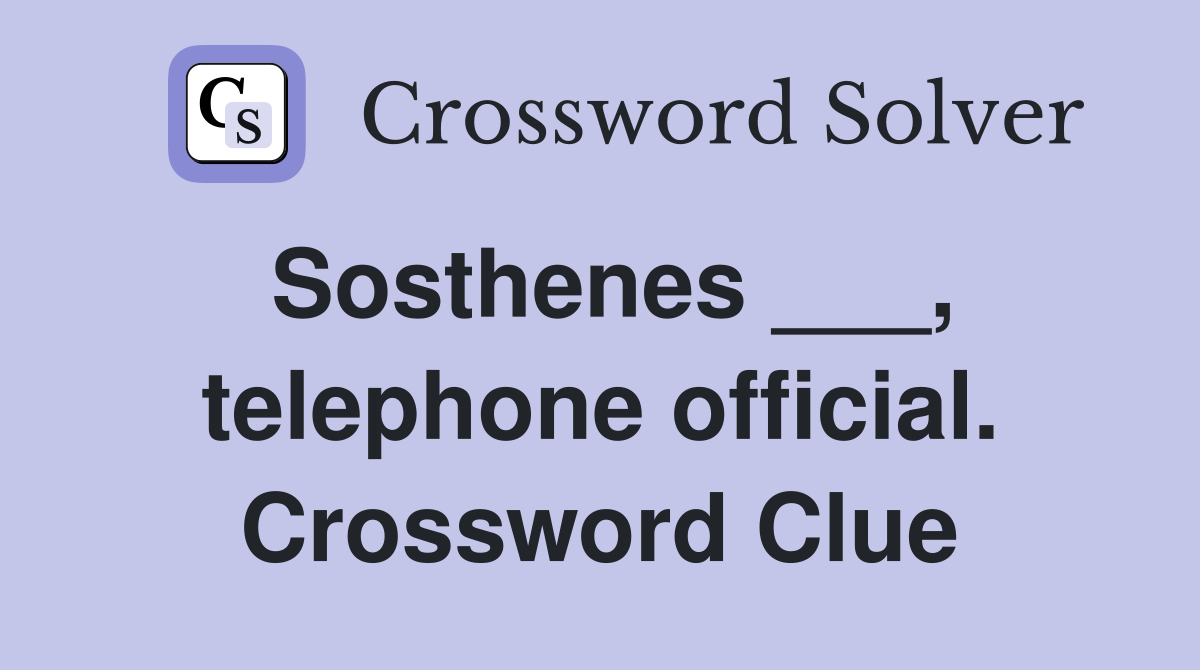 Sosthenes ___, telephone official. Crossword Clue