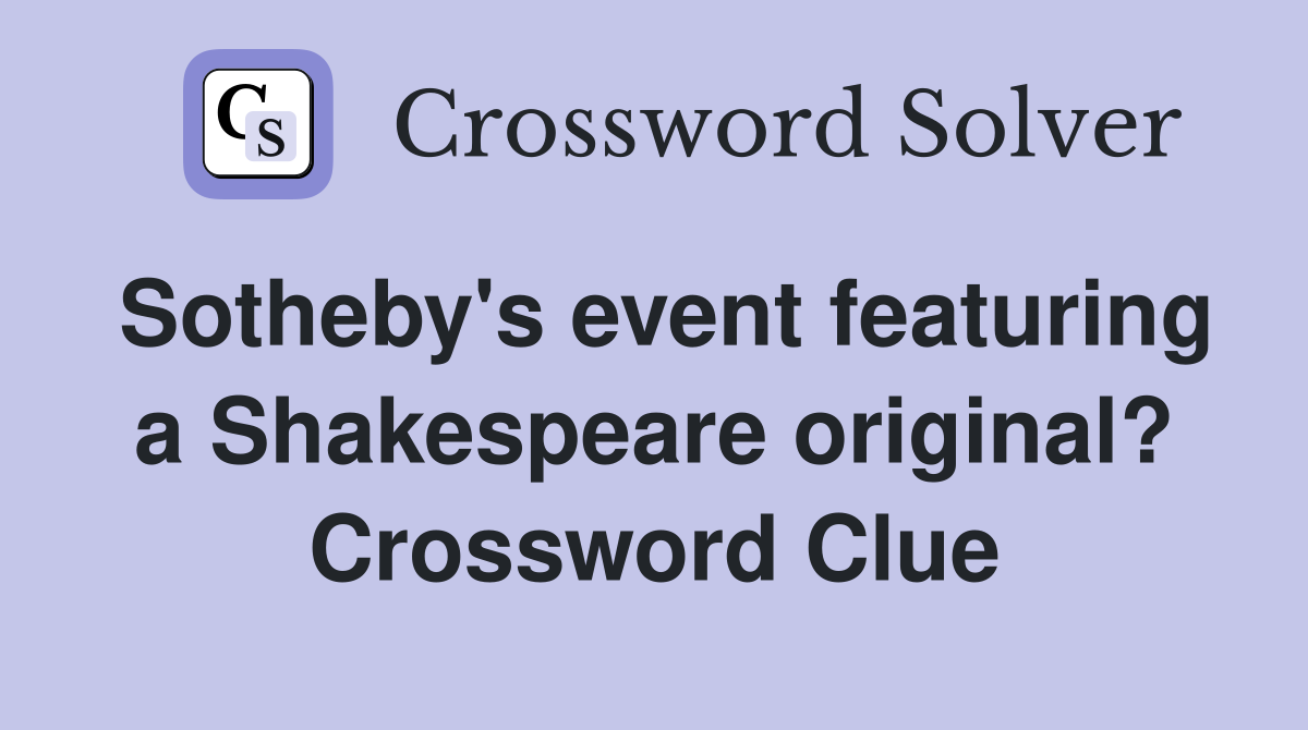 Sotheby's event featuring a Shakespeare original? Crossword Clue