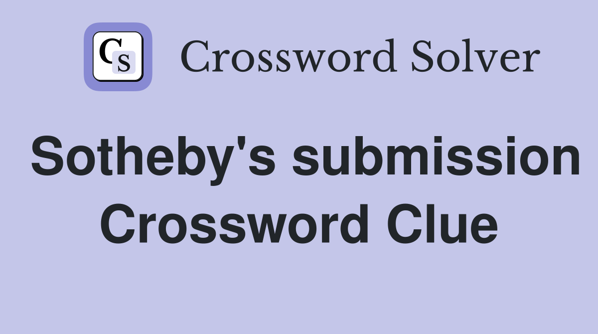 Sotheby's submission Crossword Clue