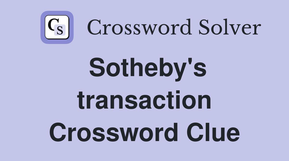 Sotheby's transaction Crossword Clue