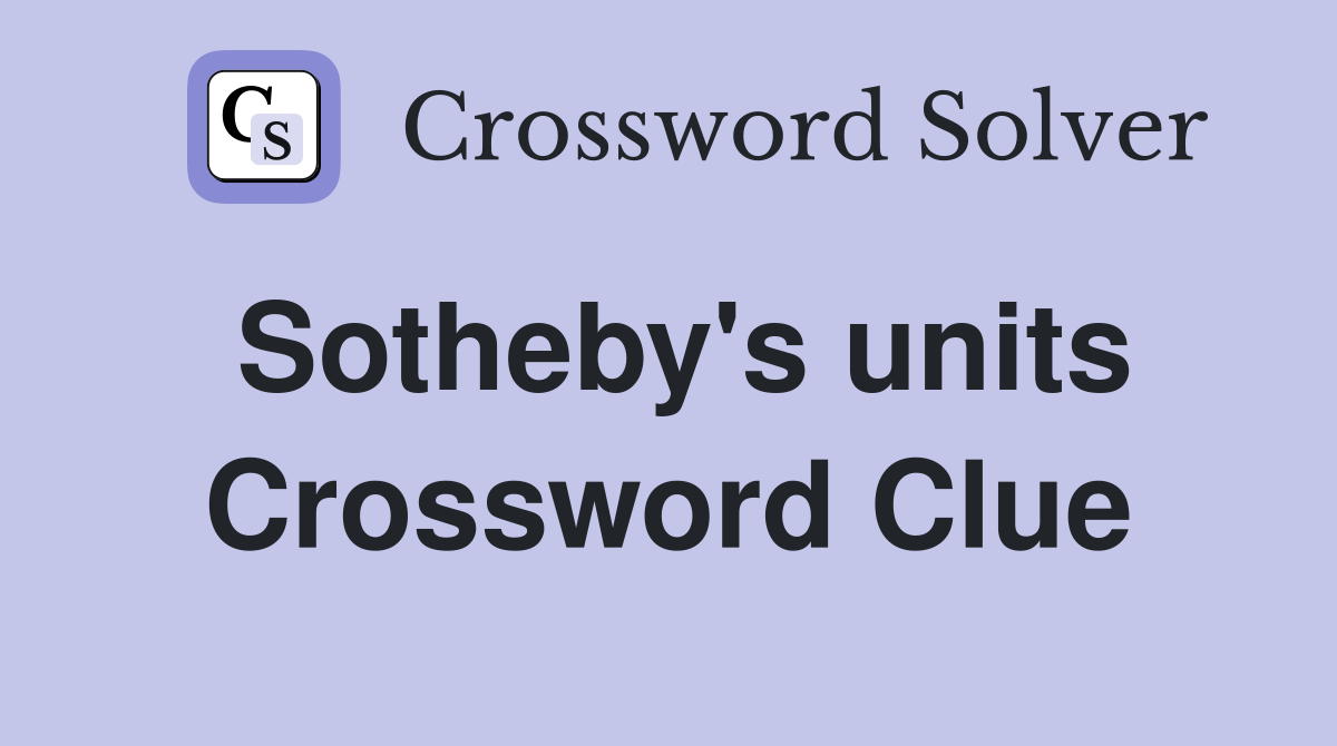 Sotheby's units Crossword Clue