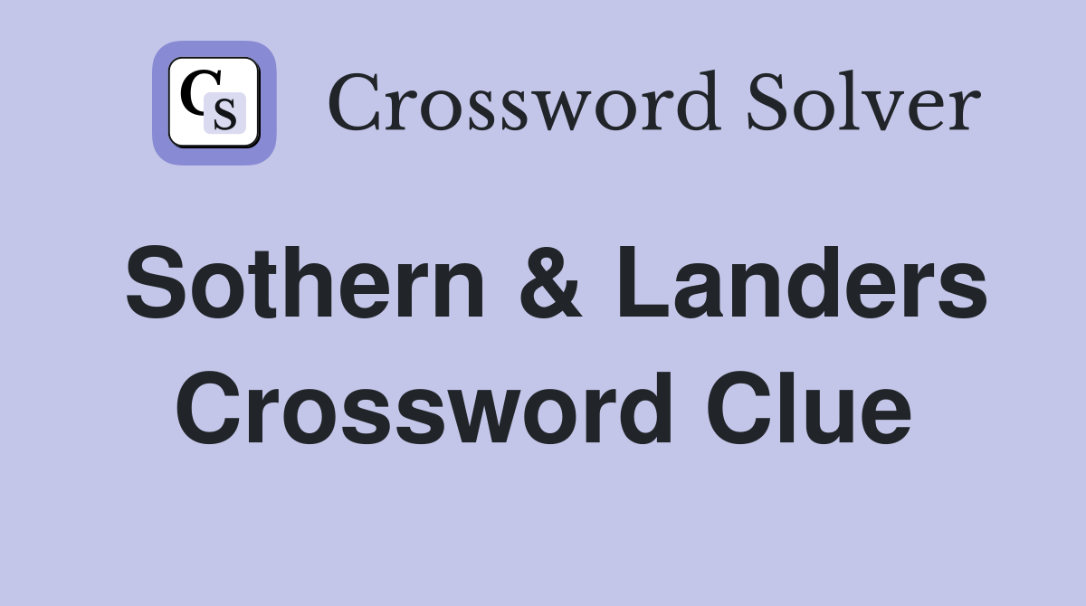 Sothern & Landers Crossword Clue