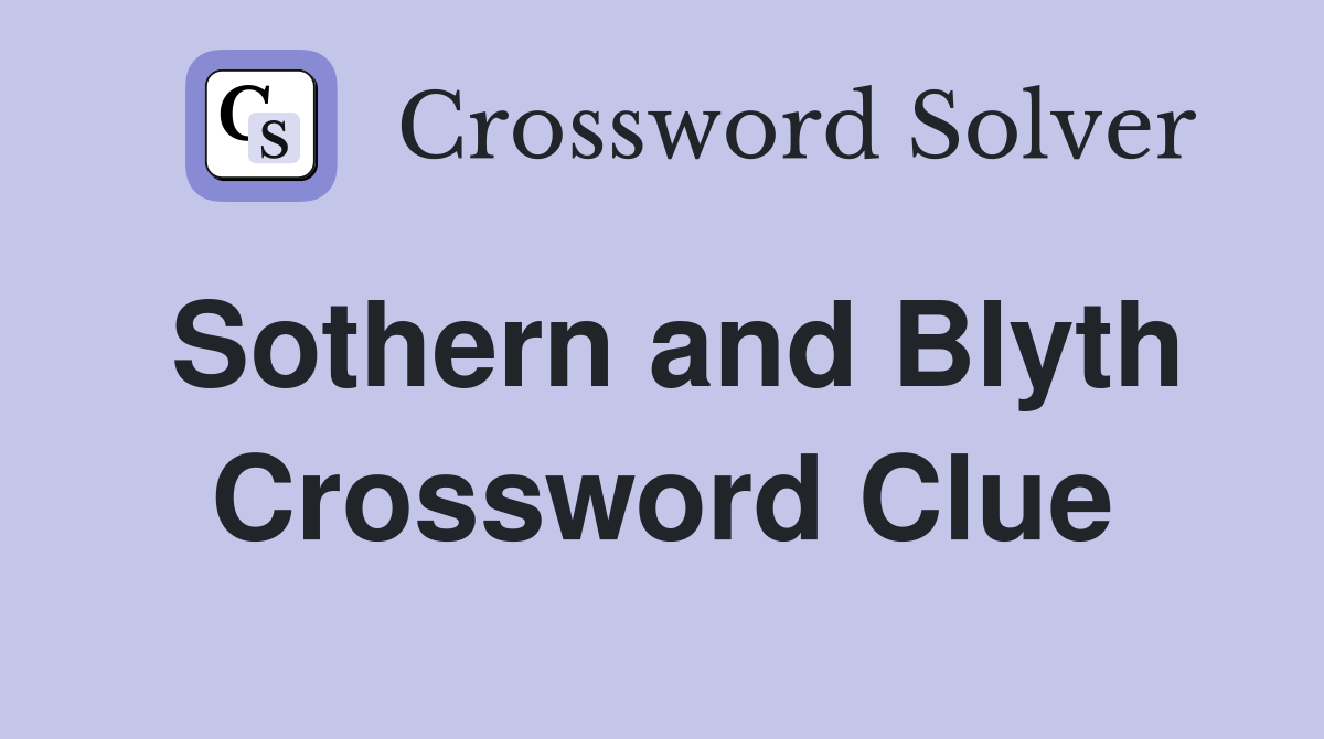 Sothern and Blyth Crossword Clue