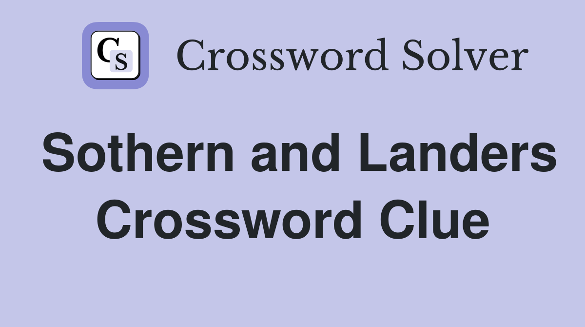 Sothern and Landers Crossword Clue