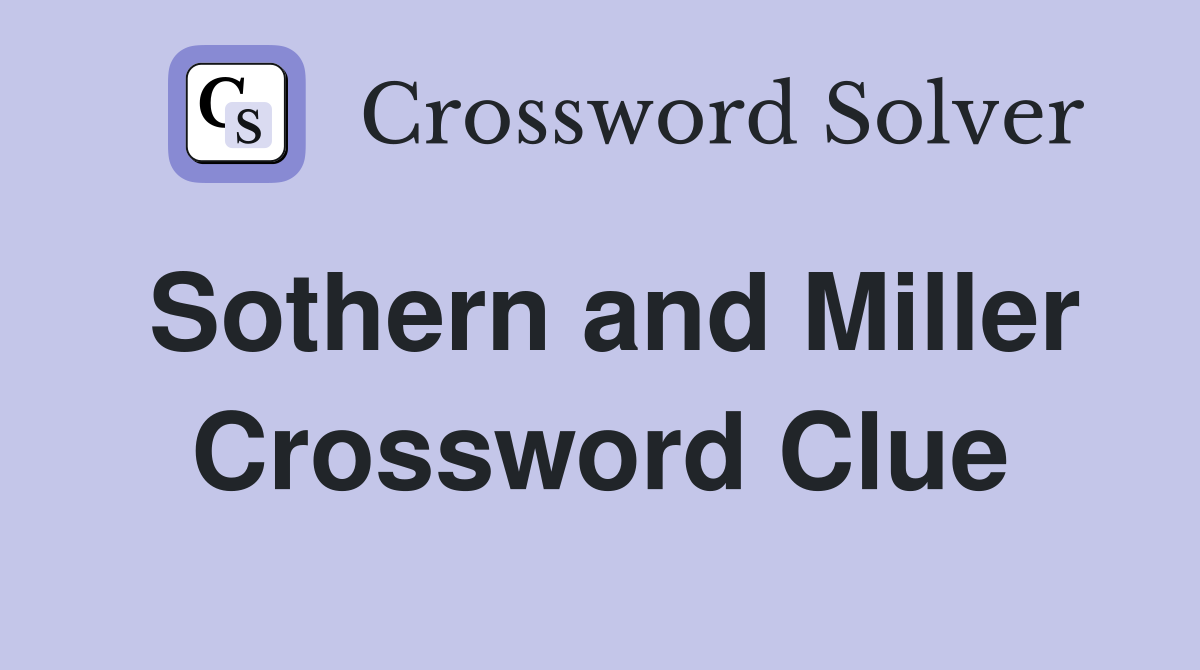 Sothern and Miller Crossword Clue