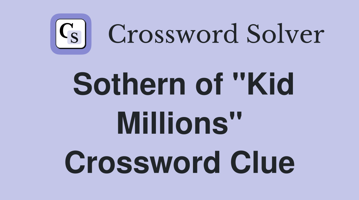 Sothern of "Kid Millions" Crossword Clue